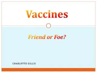 Vaccines Friend or Foe?