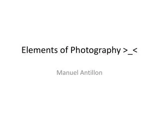 Elements of Photography &gt;_&lt;