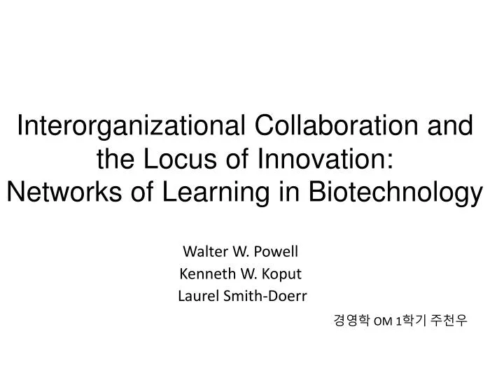 interorganizational collaboration and the locus of innovation networks of learning in biotechnology