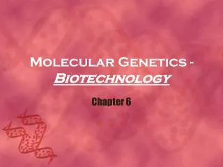 Molecular Genetics - Biotechnology