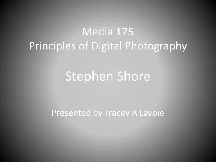media 175 principles of digital photography stephen shore