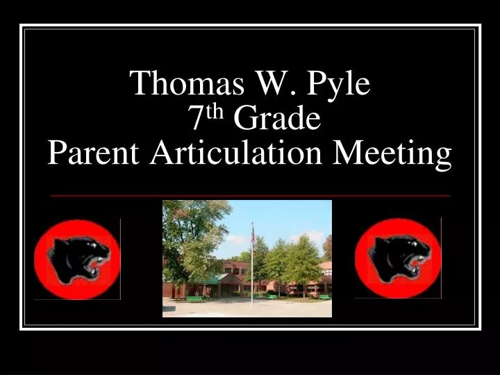 thomas w pyle 7 th grade parent articulation meeting