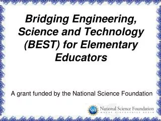 Bridging Engineering, Science and Technology (BEST) for Elementary Educators