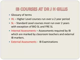 IB COURSES AT DR J H GILLIS