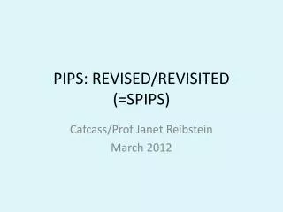 PIPS: REVISED/REVISITED (=SPIPS)