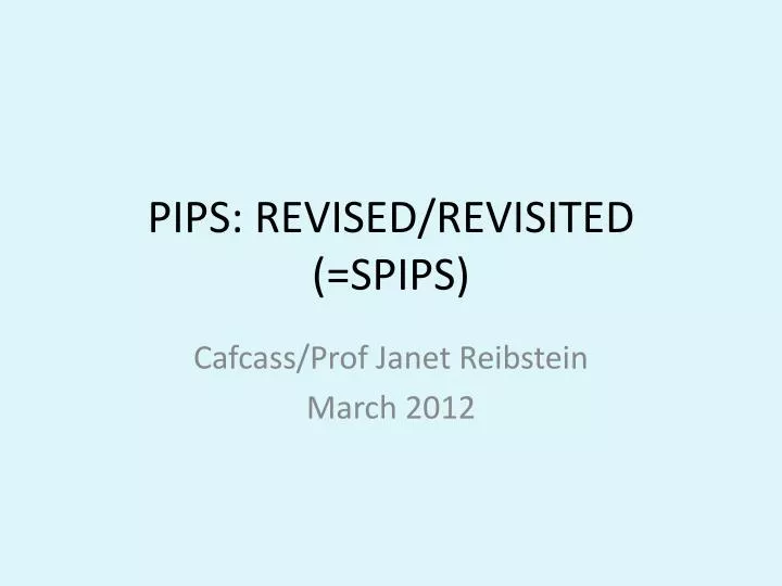 pips revised revisited spips