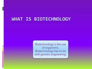 What is biotechnology