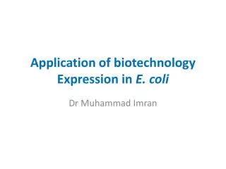 Application of biotechnology Expression in E. coli