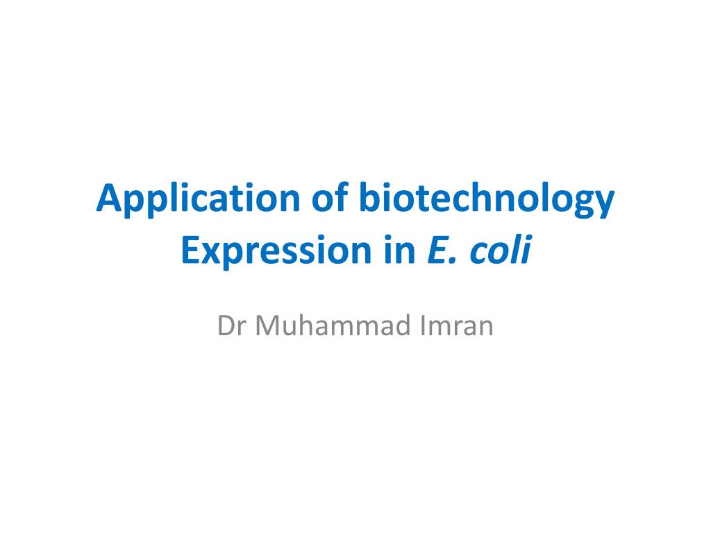 PPT - Application of biotechnology Expression in E. coli PowerPoint ...