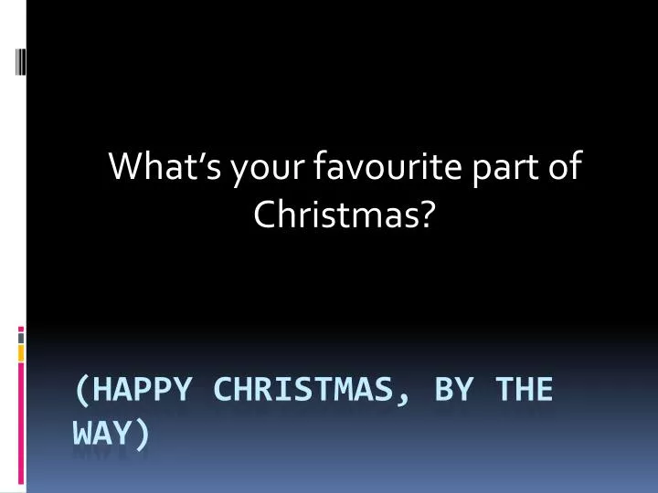 what s your favourite part of christmas