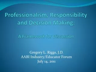 Professionalism, Responsibility and Decision Making: A Framework for Discussion