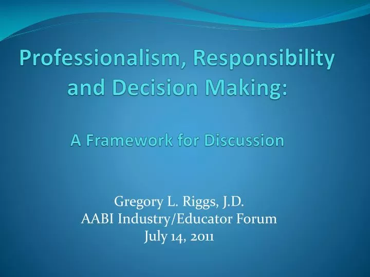 professionalism responsibility and decision making a framework for discussion