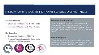 HISTORY of the identity of Joint School District No. 2