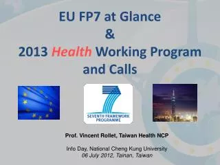 Prof. Vincent Rollet, Taiwan Health NCP Info Day, National Cheng Kung University 06 July 2012, Tainan, Taiwan