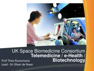UK Space Biomedicine Consortium Telemedicine / e-Health / Biotechnology