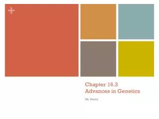 Chapter 16.3 Advances in Genetics