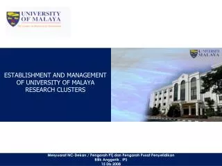 ESTABLISHMENT AND MANAGEMENT OF UNIVERSITY OF MALAYA RESEARCH CLUSTERS