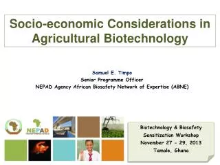 Samuel E. Timpo Senior Programme Officer NEPAD Agency African Biosafety Network of Expertise (ABNE)