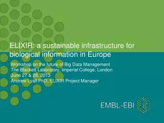 ELIXIR: a sustainable infrastructure for biological information in Europe