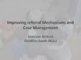 Improving referral Mechanisms and Case Management