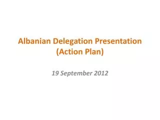 Albanian Delegation Presentation (Action Plan)