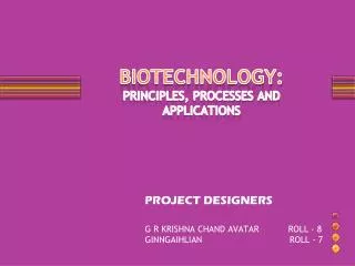 BIOTECHNOLOGY: PRINCIPLES, PROCESSES AND APPLICATIONS