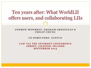 Ten years after: What WorldLII offers users, and collaborating LIIs