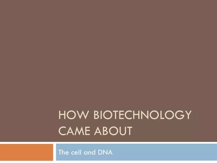 how biotechnology came about