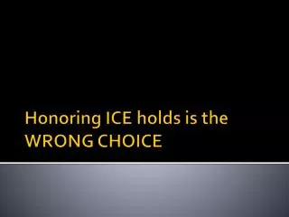 Honoring ICE holds is the WRONG CHOICE