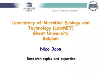 Laboratory of Microbial Ecology and Technology (LabMET) Ghent University Belgium Nico Boon