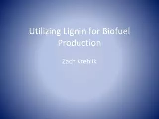 Utilizing Lignin for Biofuel Production