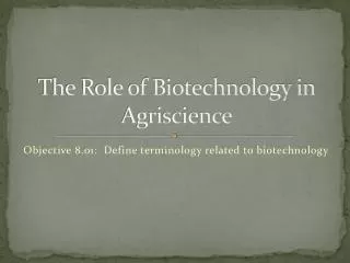 The Role of Biotechnology in Agriscience