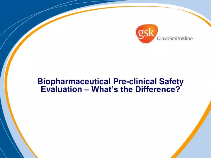 biopharmaceutical pre clinical safety evaluation what s the difference