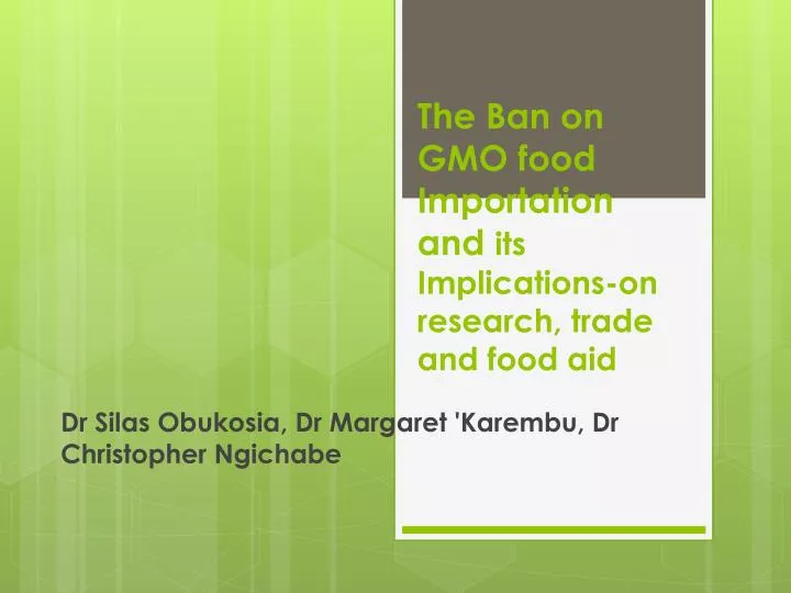 the ban on gmo food importation and its implications on research trade and food aid