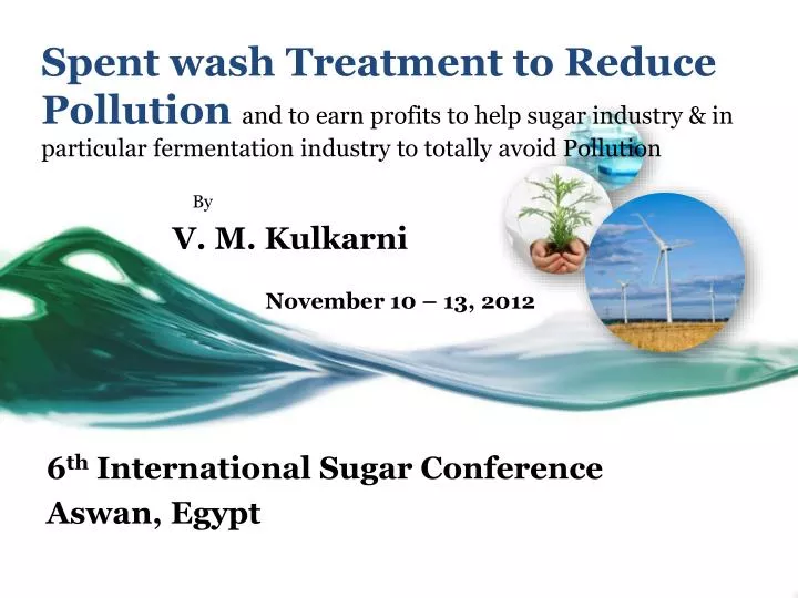 by v m kulkarni november 10 13 2012 6 th international sugar conference aswan egypt