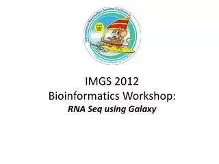 IMGS 2012 Bioinformatics Workshop: RNA Seq using Galaxy