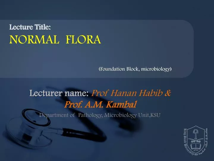 lecturer name prof hanan habib prof a m kambal department of pathology microbiology unit ksu