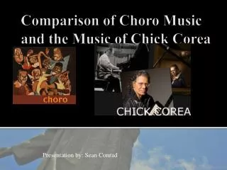 Comparison of Choro Music and the Music of Chick Corea
