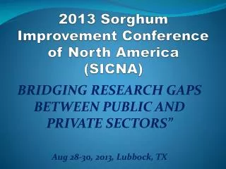 2013 Sorghum Improvement Conference of North America (SICNA)