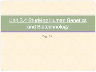 Unit 3.4 Studying Human Genetics and Biotechnology