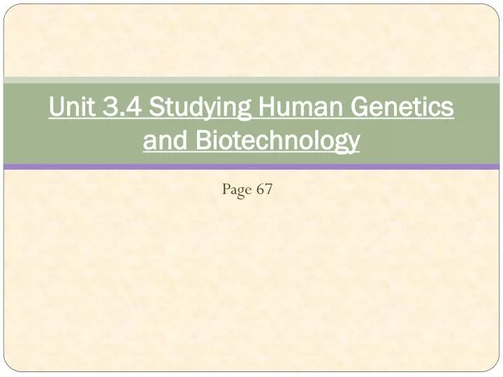 unit 3 4 studying human genetics and biotechnology