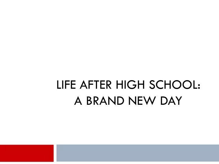 life after high school a brand new day