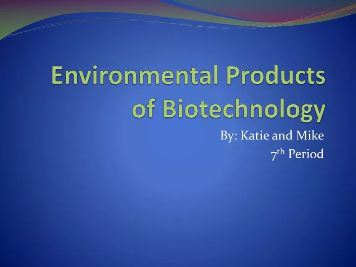 environmental products of biotechnology