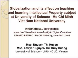 INTERNATIONAL CONFERENCE Impacts of Globalization on Quality in Higher Education SEAMEO RETRAC - Ho Chi Minh City, June