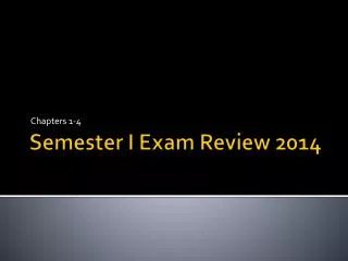 Semester I Exam Review 2014