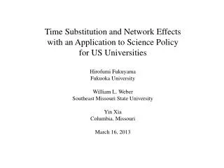 Time Substitution and Network Effects with an Application to Science Policy for US Universities Hirofumi Fukuyama Fuk