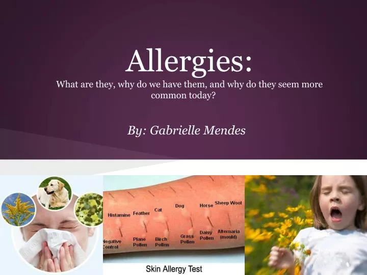 allergies what are they why do we have them and why do they seem more common today