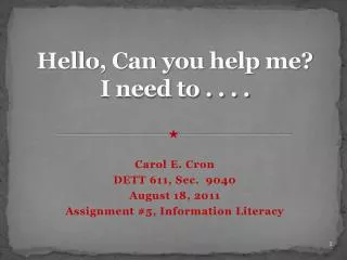 Hello, Can you help me? I need to . . . .