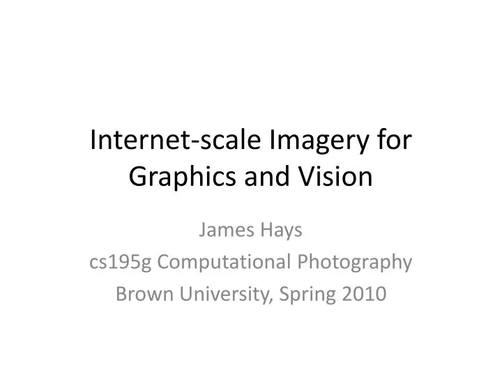 internet scale imagery for graphics and vision
