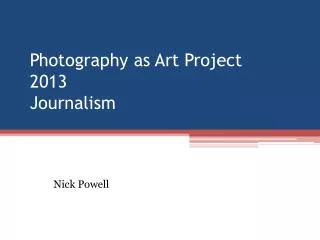 Photography as Art Project 2013 Journalism